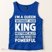 Im A Queen Without Her King Historically I Am More Powerful Gift Tank Top thumb 2