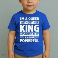 Im A Queen Without Her King Historically I Am More Powerful Gift Toddler T-Shirt thumb 2
