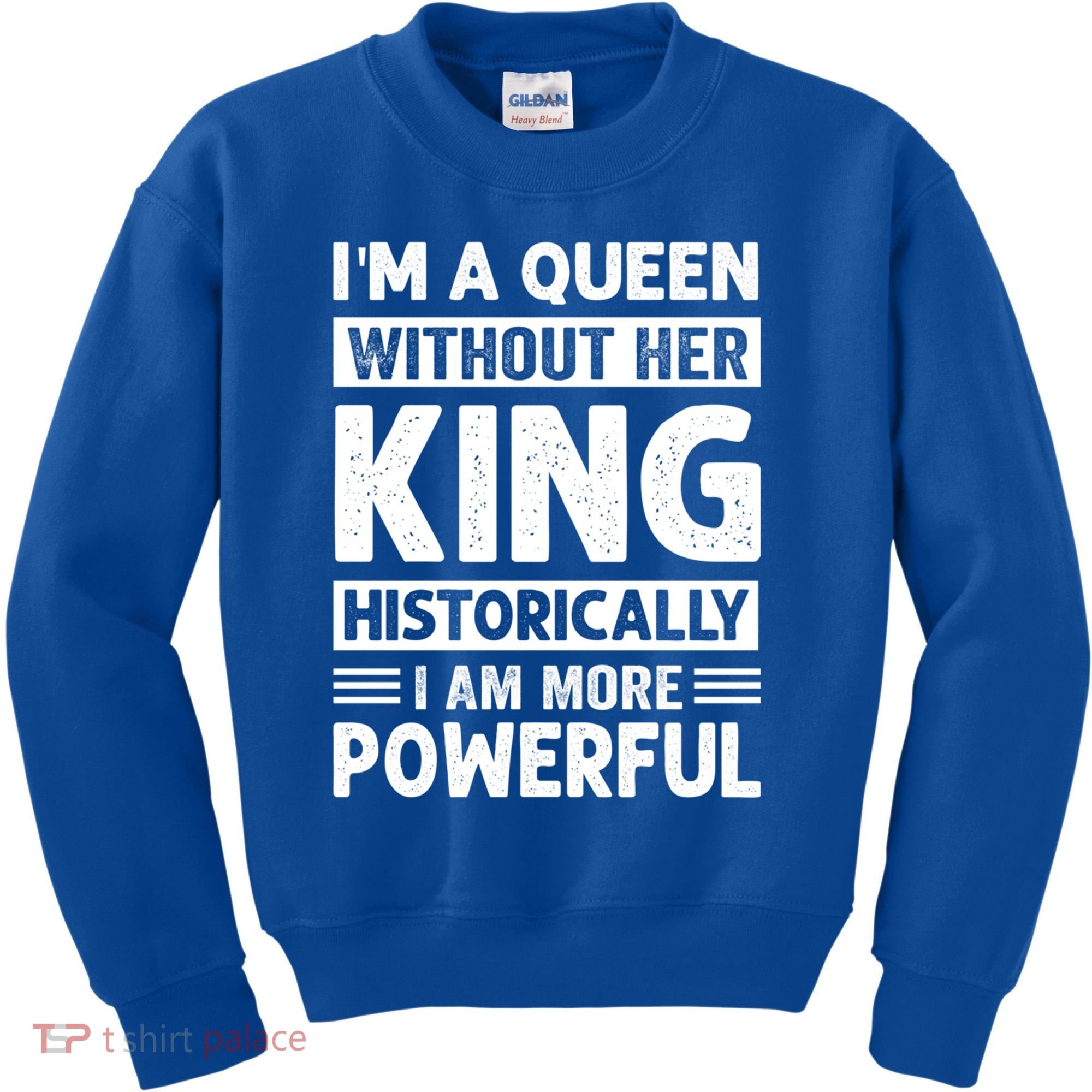 Im A Queen Without Her King Historically I Am More Powerful Gift Kids Sweatshirt