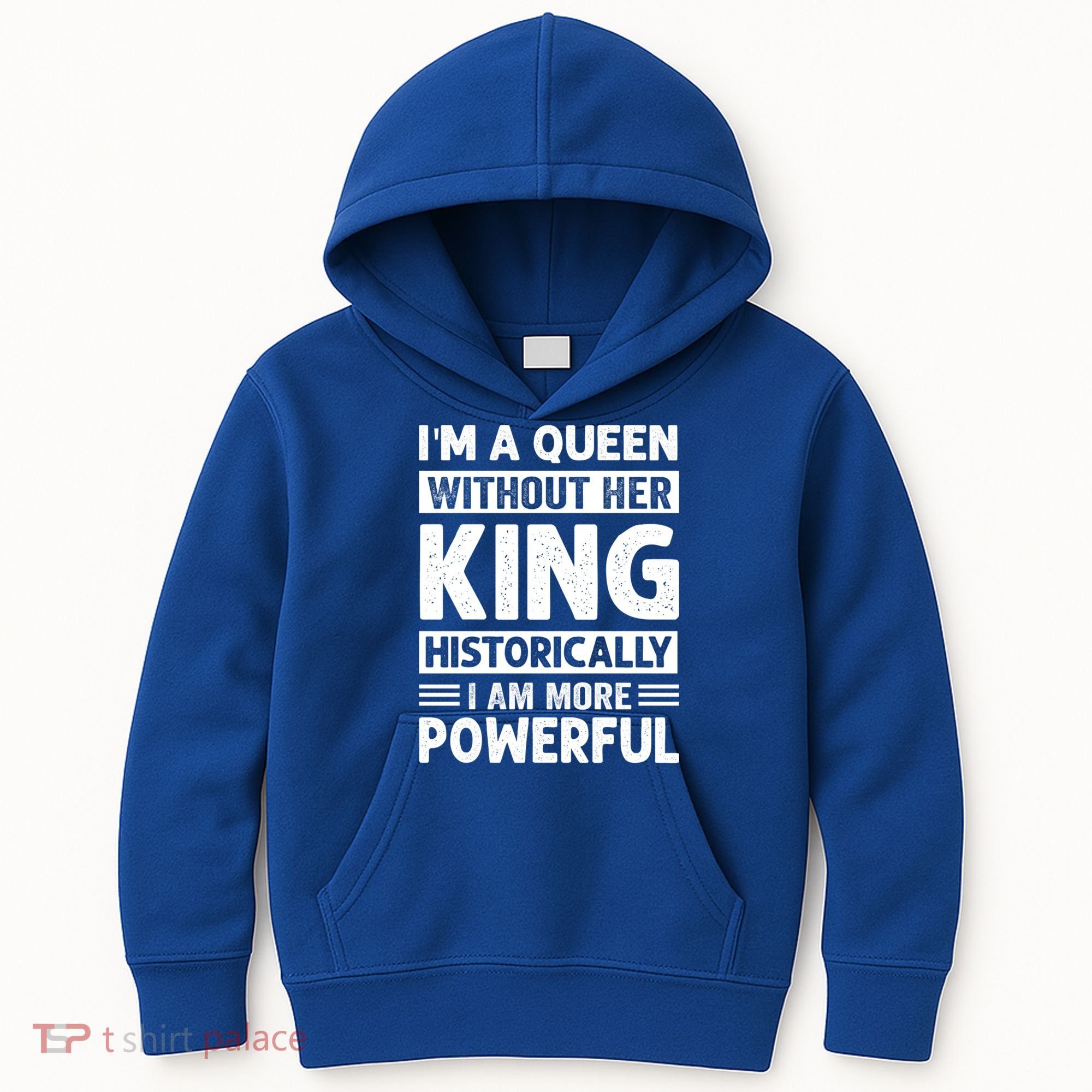 Im A Queen Without Her King Historically I Am More Powerful Gift Kids Hoodie