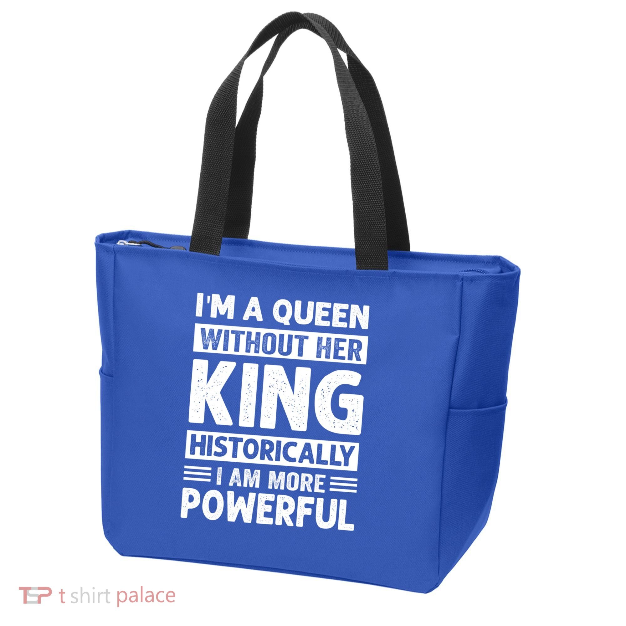 Im A Queen Without Her King Historically I Am More Powerful Gift Tote Bag