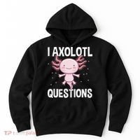 I Axolotl Questions Funny Cute Kawaii Hoodie thumb 0