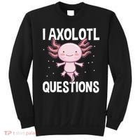 I Axolotl Questions Funny Cute Kawaii Sweatshirt thumb 0