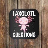 I Axolotl Questions Funny Cute Kawaii Coaster thumb 0