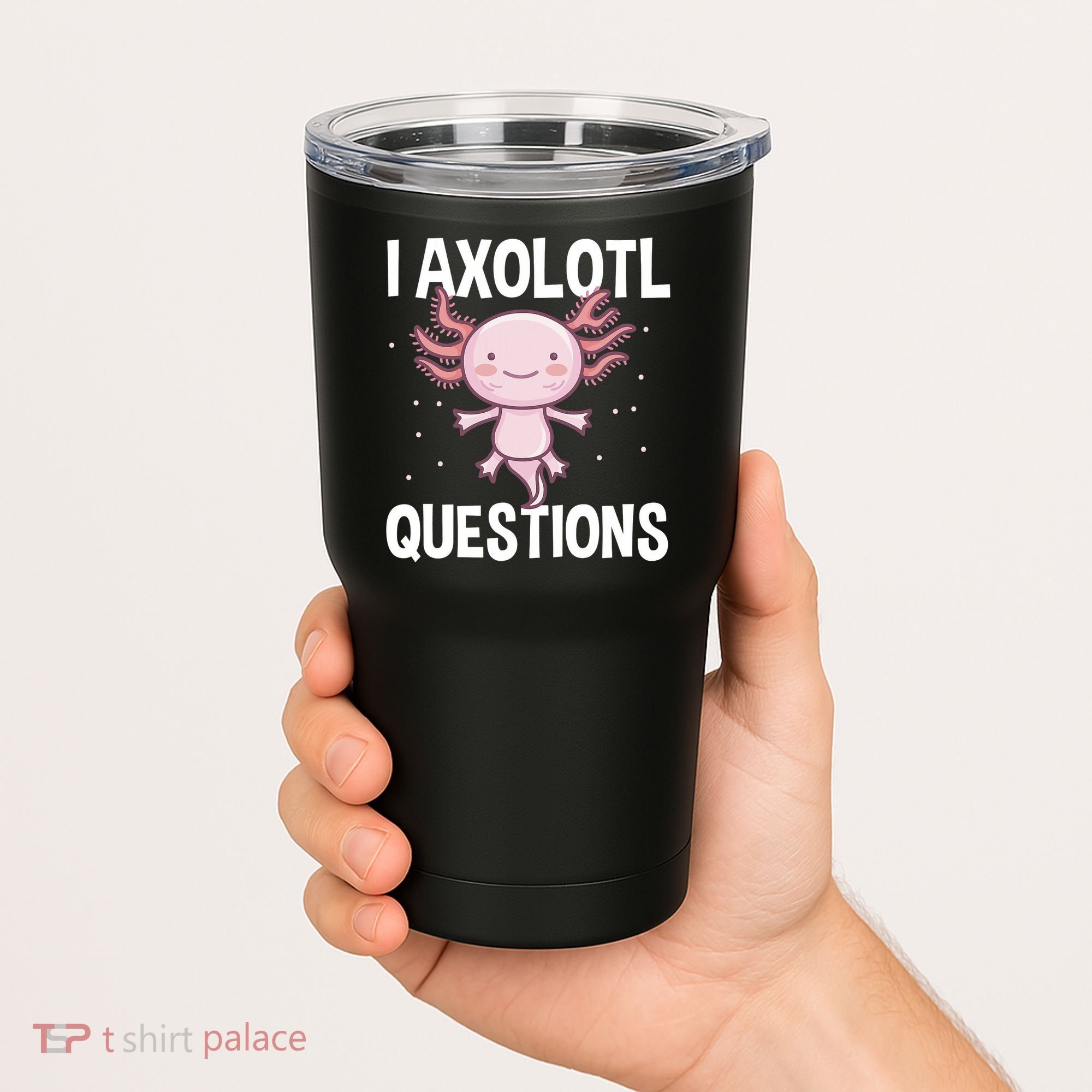 I Axolotl Questions Funny Cute Kawaii Tumbler