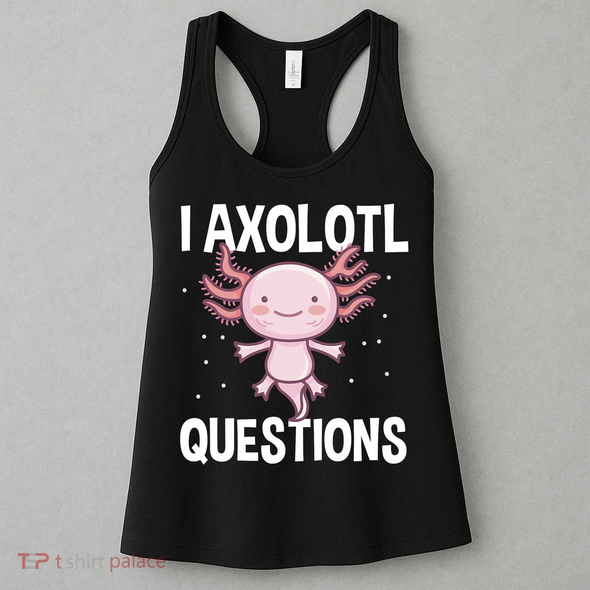 I Axolotl Questions Funny Cute Kawaii Women's Tank Top
