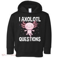 I Axolotl Questions Funny Cute Kawaii Toddler Hoodie thumb 0