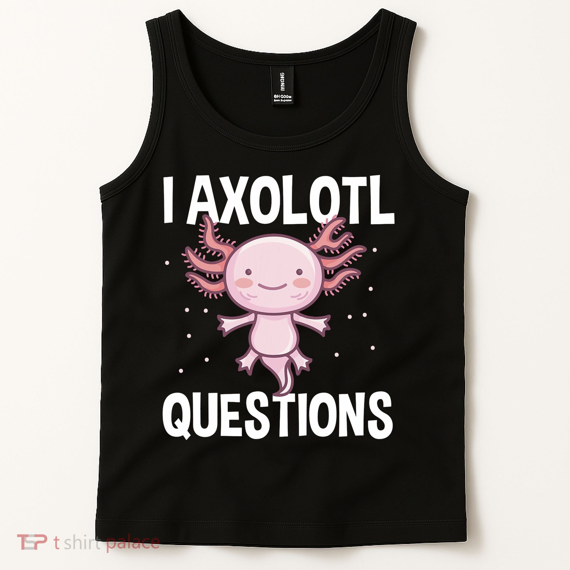 I Axolotl Questions Funny Cute Kawaii Tank Top