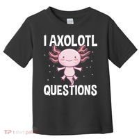 I Axolotl Questions Funny Cute Kawaii Toddler T-Shirt thumb 0