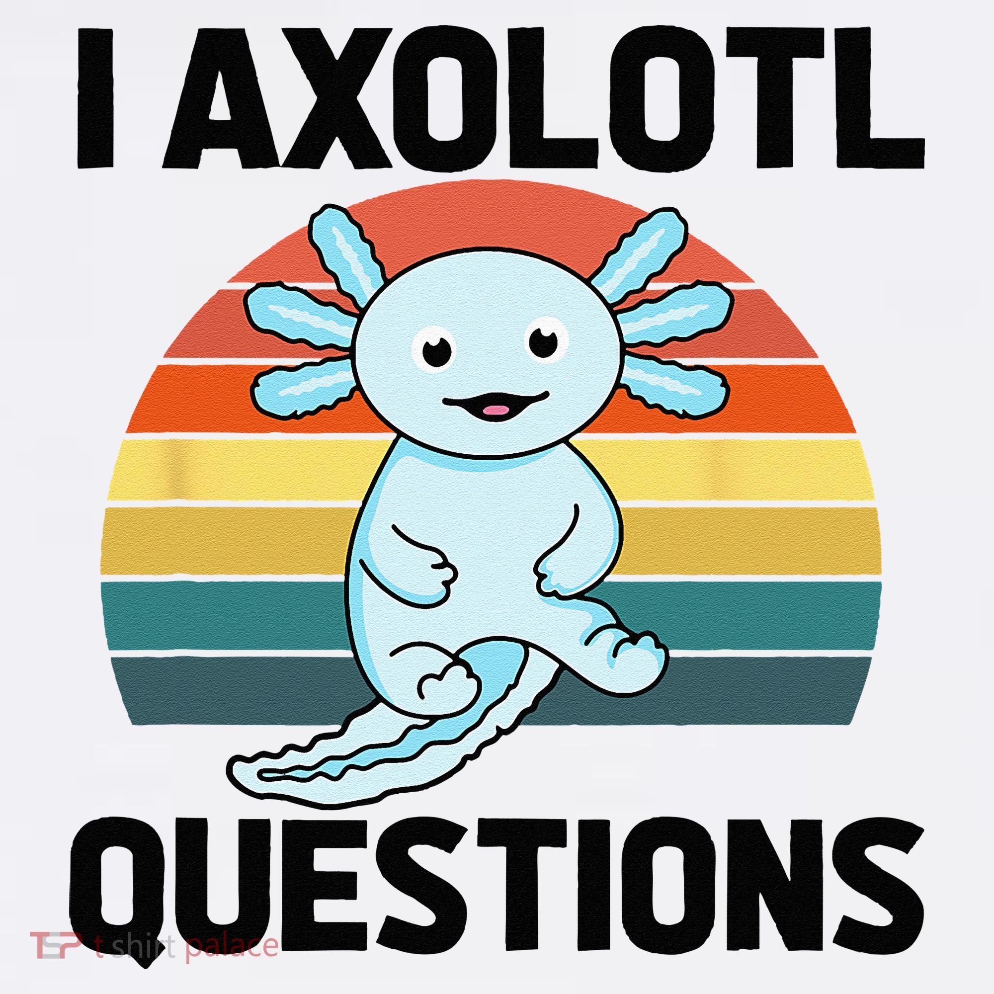 I Axolotl Questions Women's Hoodie