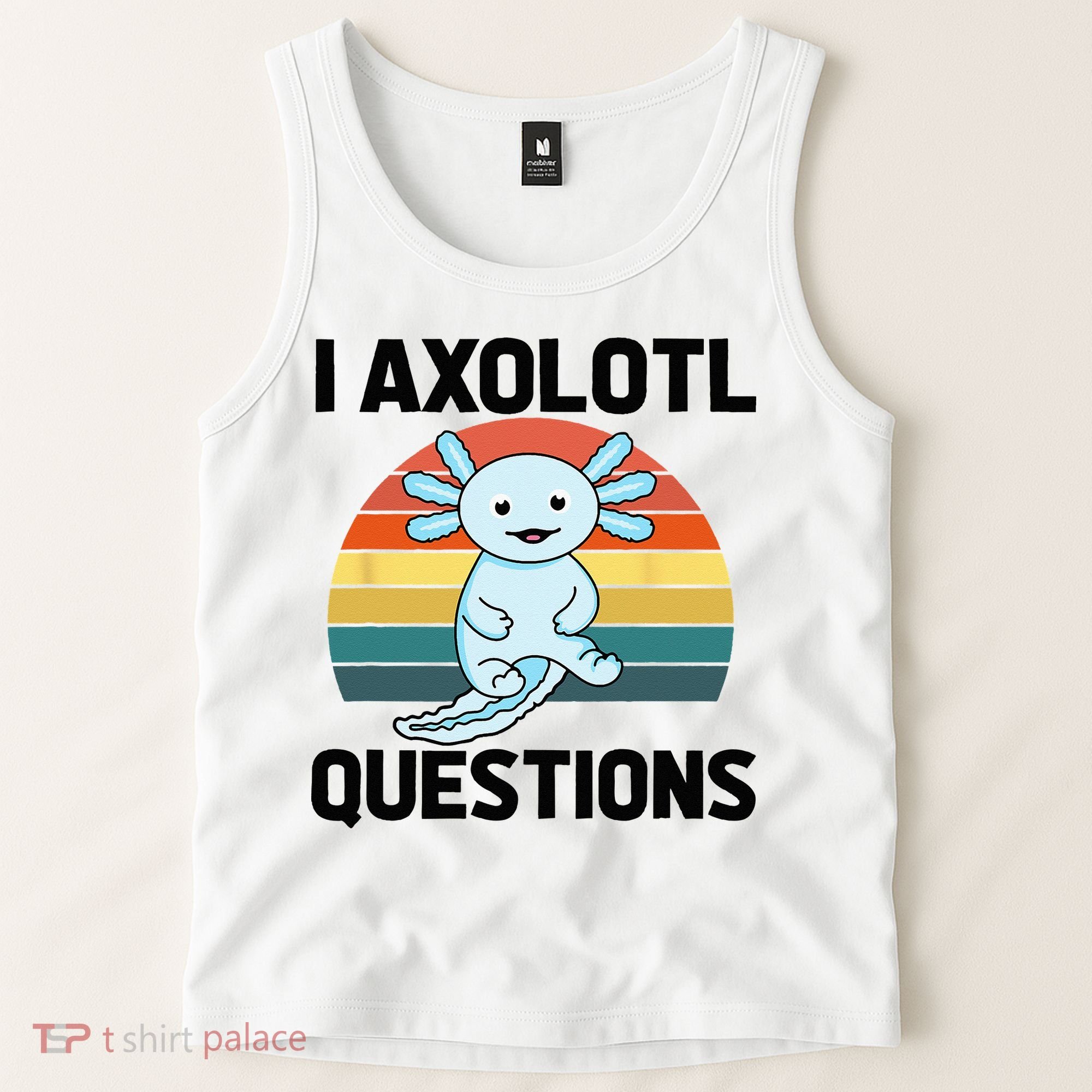 I Axolotl Questions Tank Top