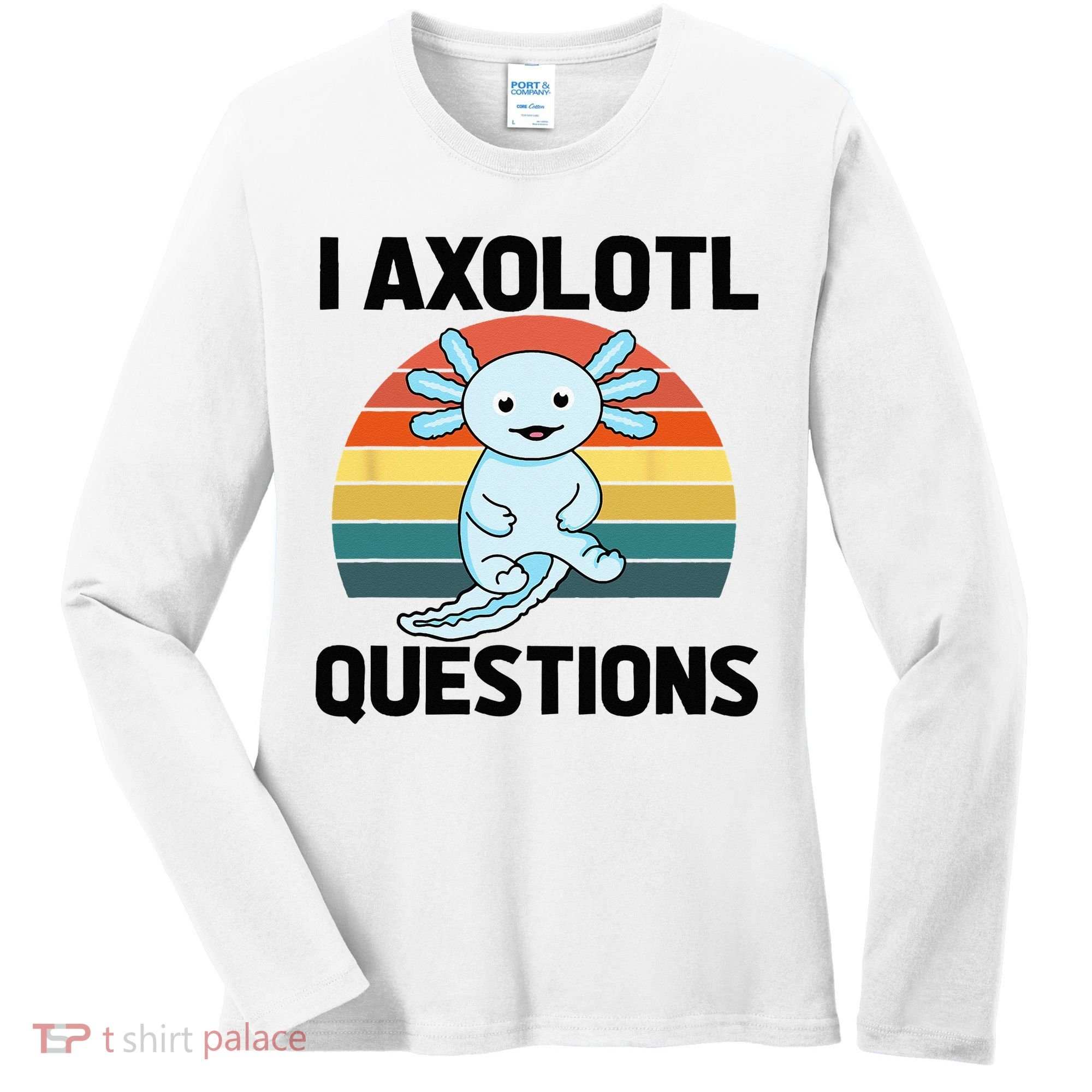 I Axolotl Questions Women's Long Sleeve Shirt