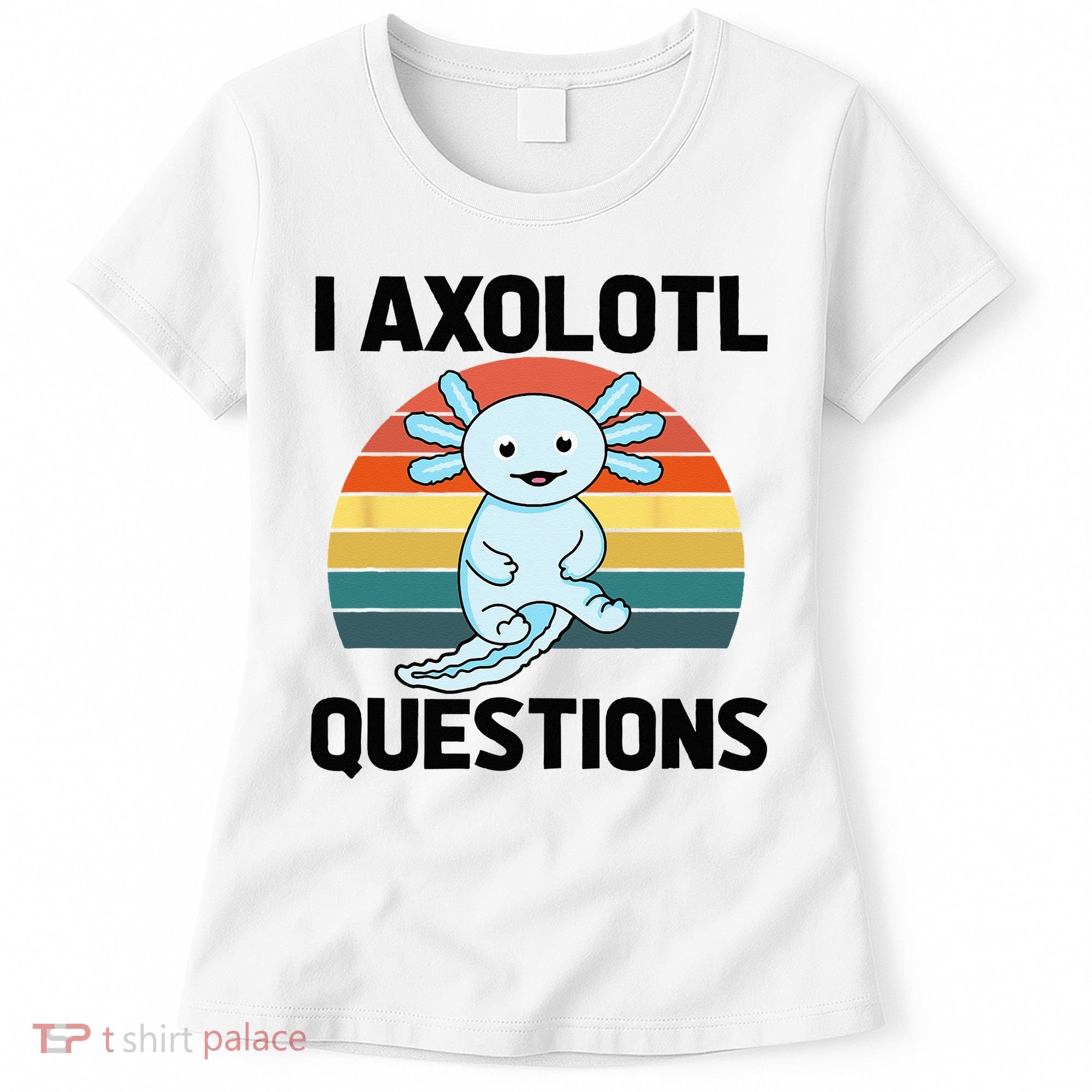 I Axolotl Questions Women's T-Shirt