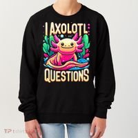  I Axolotl Questions  Funny Amphibian Axolotl  Women's Sweatshirt thumb 0