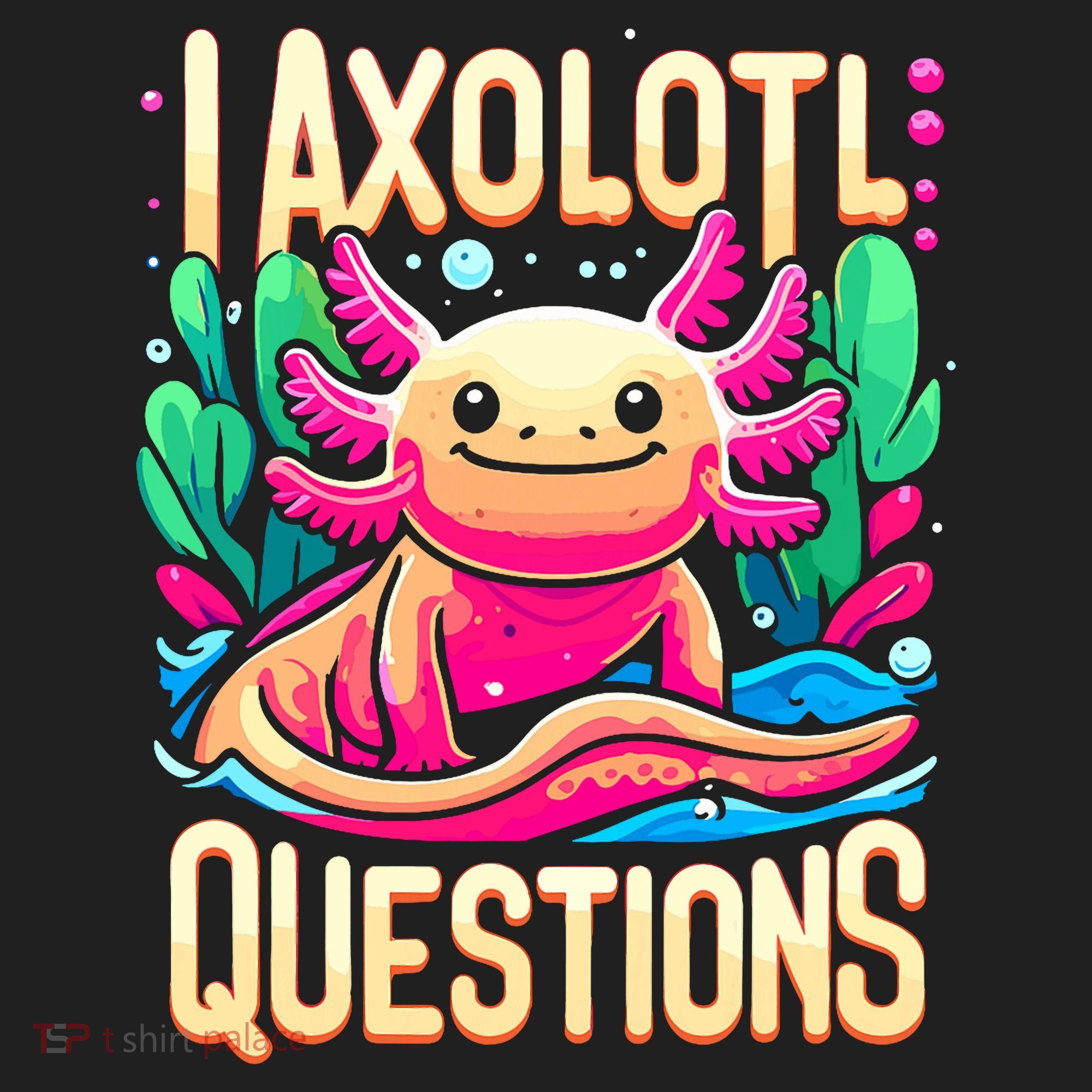  I Axolotl Questions  Funny Amphibian Axolotl  Women's Sweatshirt