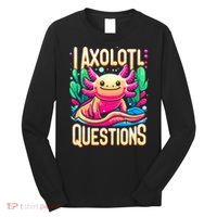  I Axolotl Questions  Funny Amphibian Axolotl  Long Sleeve Shirt thumb 0