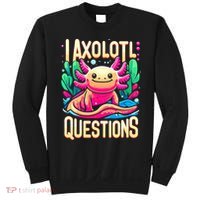  I Axolotl Questions  Funny Amphibian Axolotl  Sweatshirt thumb 0