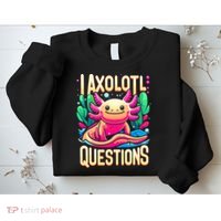  I Axolotl Questions  Funny Amphibian Axolotl  Sweatshirt thumb 2
