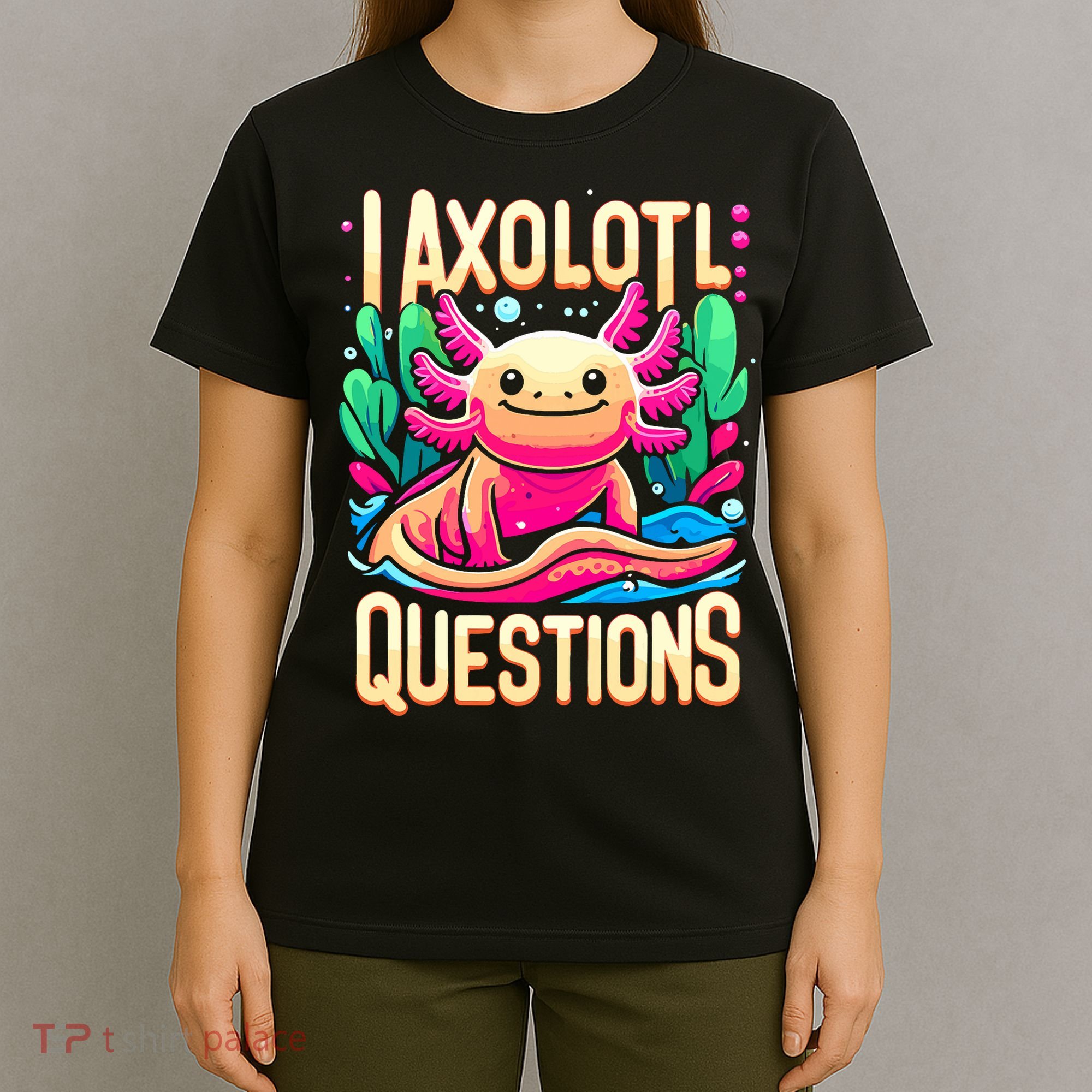 I Axolotl Questions  Funny Amphibian Axolotl  T-Shirt
