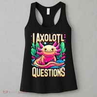  I Axolotl Questions  Funny Amphibian Axolotl  Women's Tank Top thumb 3