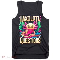  I Axolotl Questions  Funny Amphibian Axolotl  Tank Top thumb 0