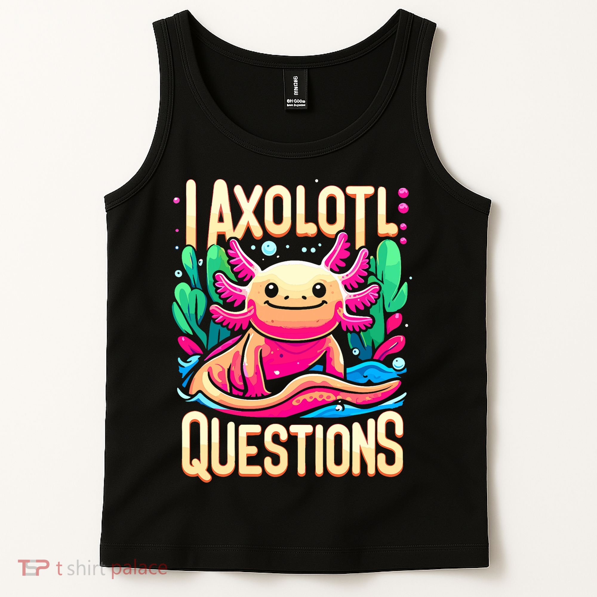  I Axolotl Questions  Funny Amphibian Axolotl  Tank Top