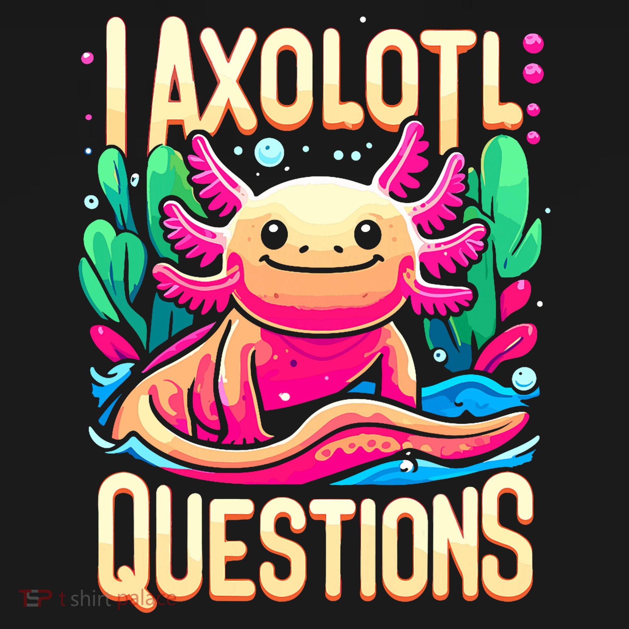  I Axolotl Questions  Funny Amphibian Axolotl  Women's T-Shirt