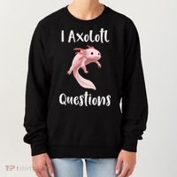 I Axolotl  Question Funny Cute Axolotl  Women's Sweatshirt thumb 0