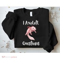 I Axolotl  Question Funny Cute Axolotl  Sweatshirt thumb 2