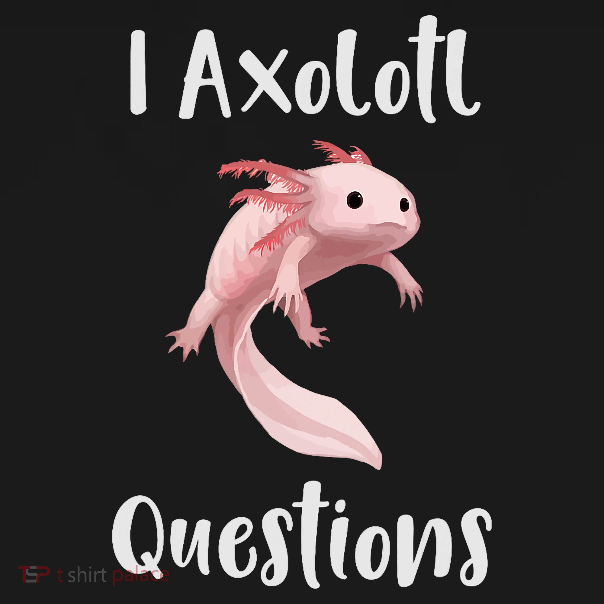 I Axolotl  Question Funny Cute Axolotl  Women's Hoodie