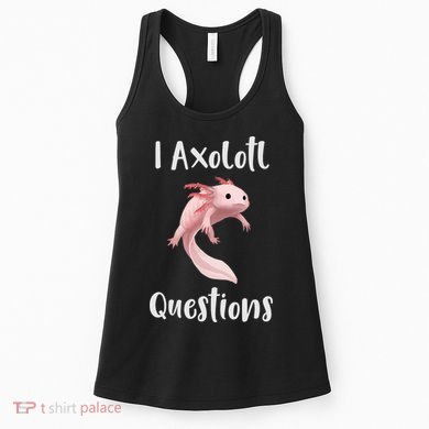 I Axolotl  Question Funny Cute Axolotl  Women's Tank Top