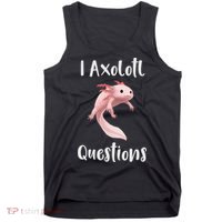 I Axolotl  Question Funny Cute Axolotl  Tank Top thumb 0