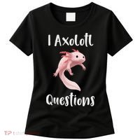 I Axolotl  Question Funny Cute Axolotl  Women's T-Shirt thumb 0