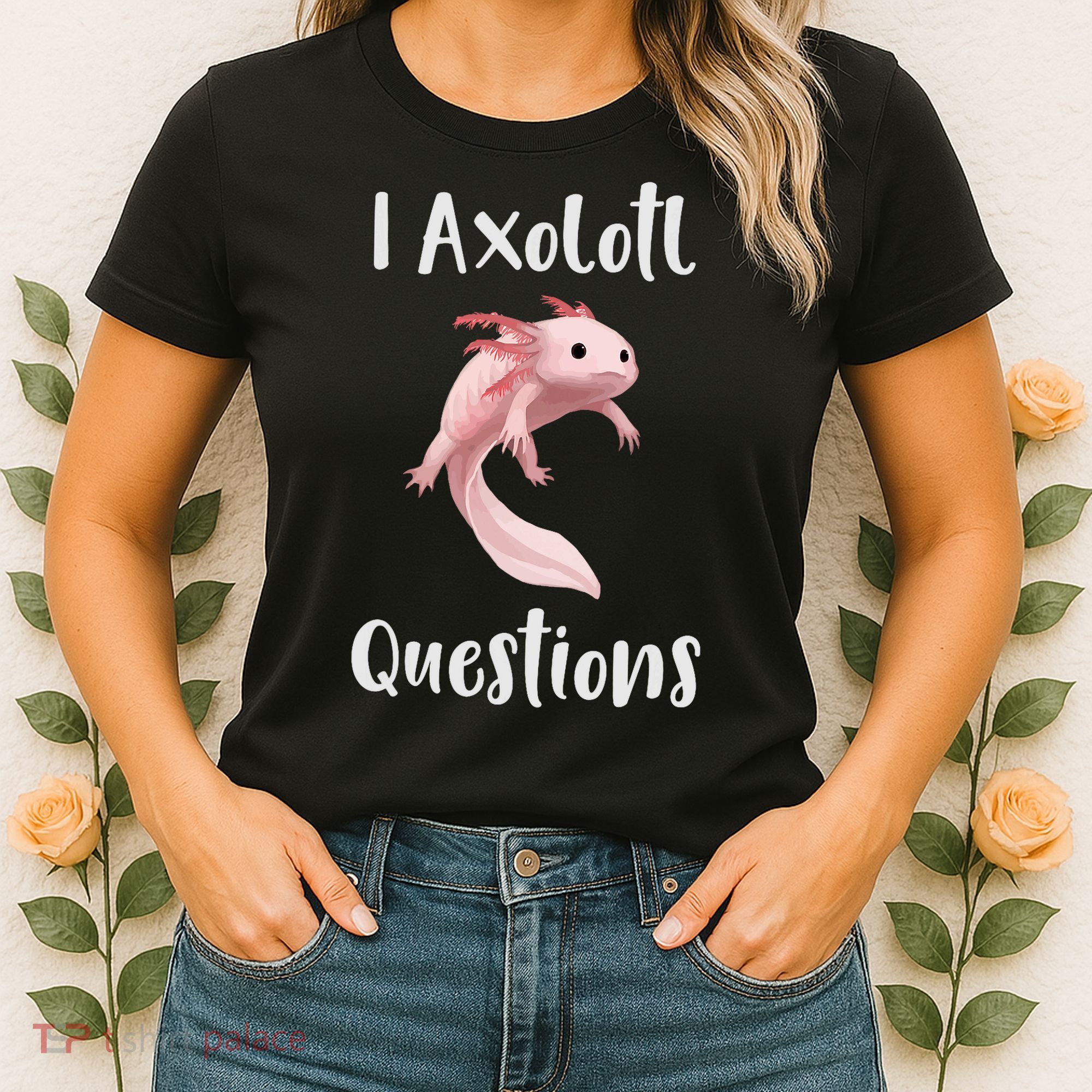 I Axolotl  Question Funny Cute Axolotl  Women's T-Shirt