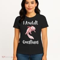 I Axolotl  Question Funny Cute Axolotl  Women's T-Shirt thumb 4