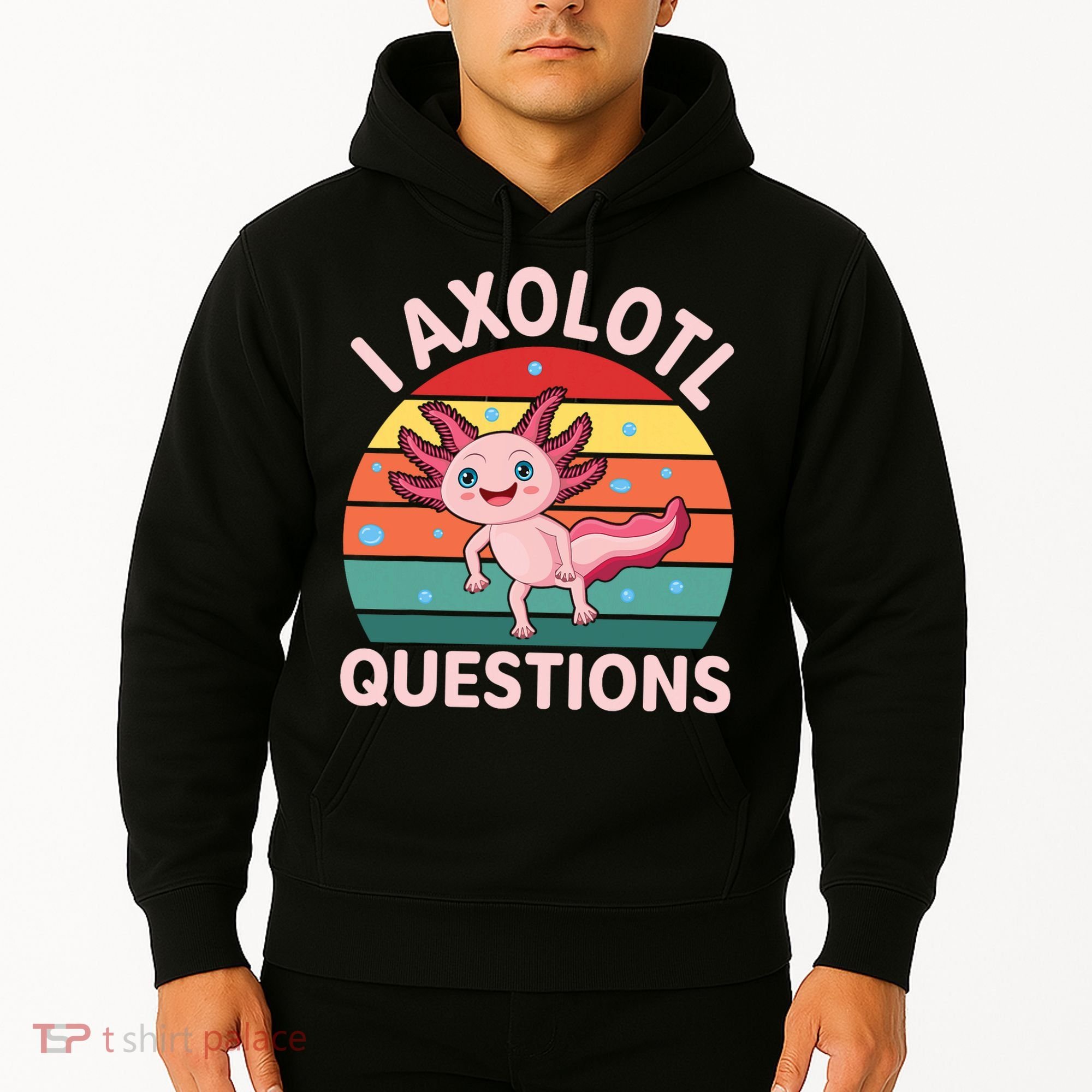 I Axolotl Questions Cute Axolotl Hoodie
