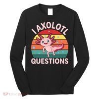 I Axolotl Questions Cute Axolotl Long Sleeve Shirt thumb 0