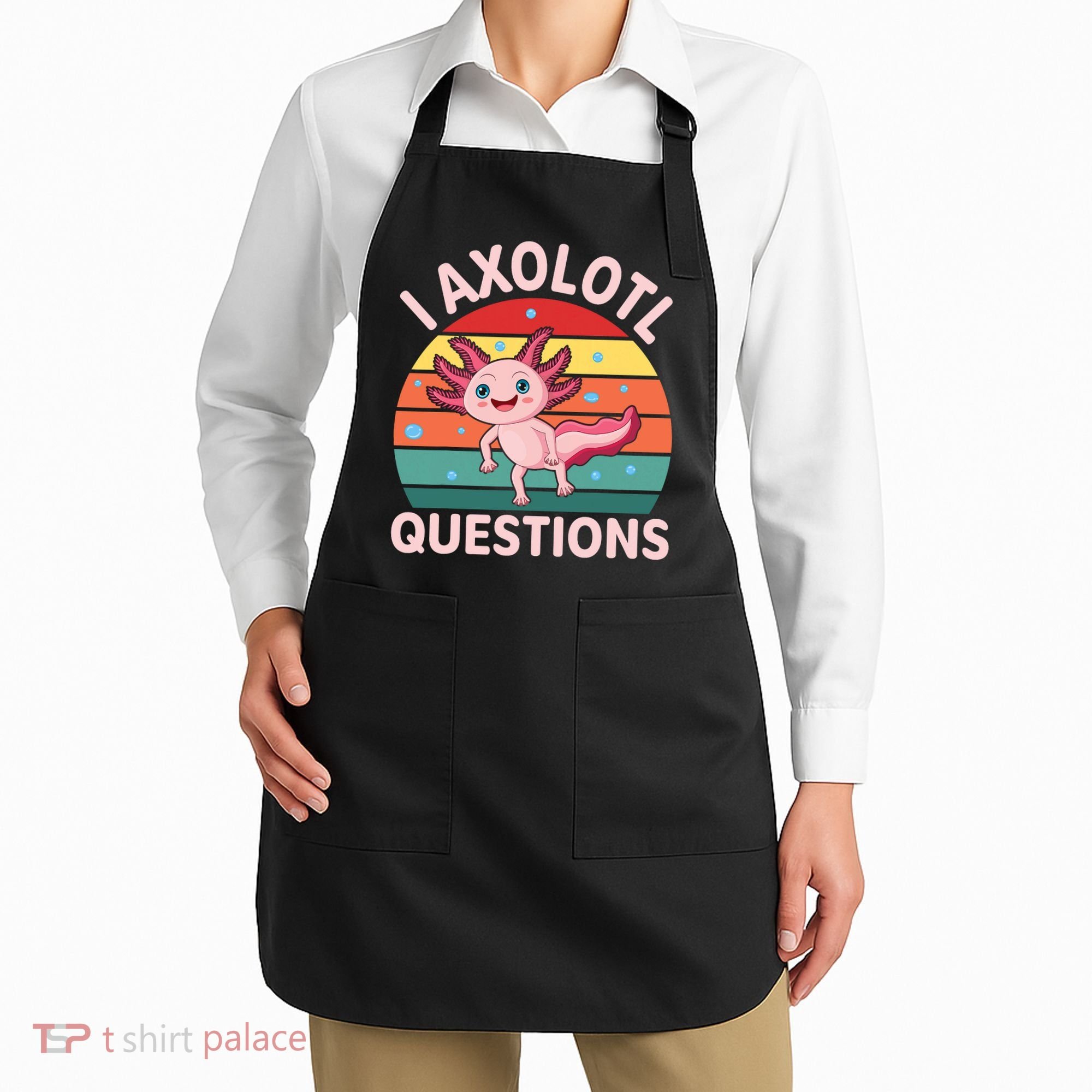 I Axolotl Questions Cute Axolotl Apron