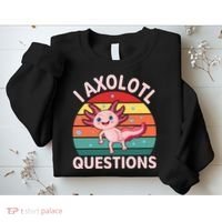 I Axolotl Questions Cute Axolotl Sweatshirt thumb 2