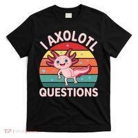I Axolotl Questions Cute Axolotl T-Shirt thumb 0