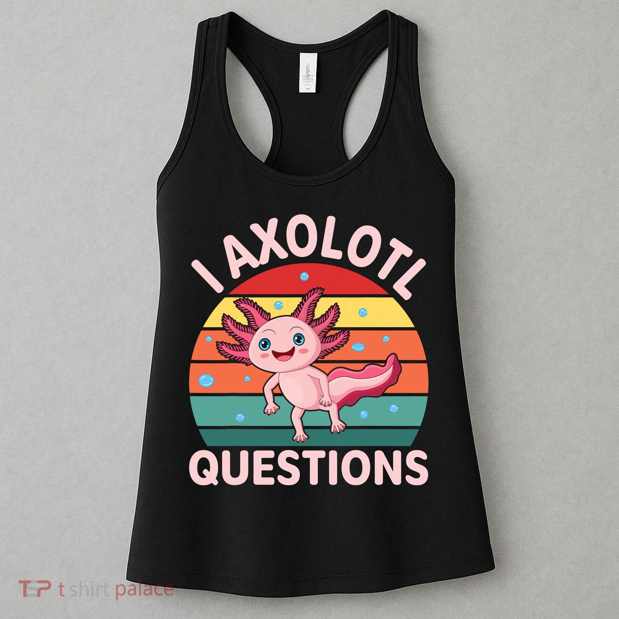 I Axolotl Questions Cute Axolotl Women's Tank Top