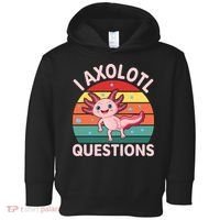 I Axolotl Questions Cute Axolotl Toddler Hoodie thumb 0