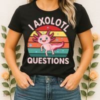 I Axolotl Questions Cute Axolotl Women's T-Shirt thumb 2