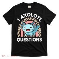  I Axolotl Questions Girl Women Cute Axolotl  T-Shirt thumb 0