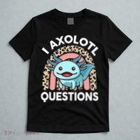  I Axolotl Questions Girl Women Cute Axolotl  T-Shirt thumb 5