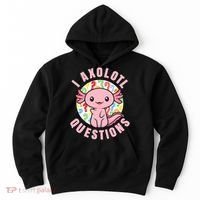 I Axolotl Questions Funny P.ink Axolotl Kawaii Hoodie thumb 0