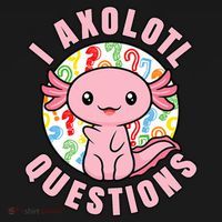 I Axolotl Questions Funny P.ink Axolotl Kawaii T-Shirt thumb 7
