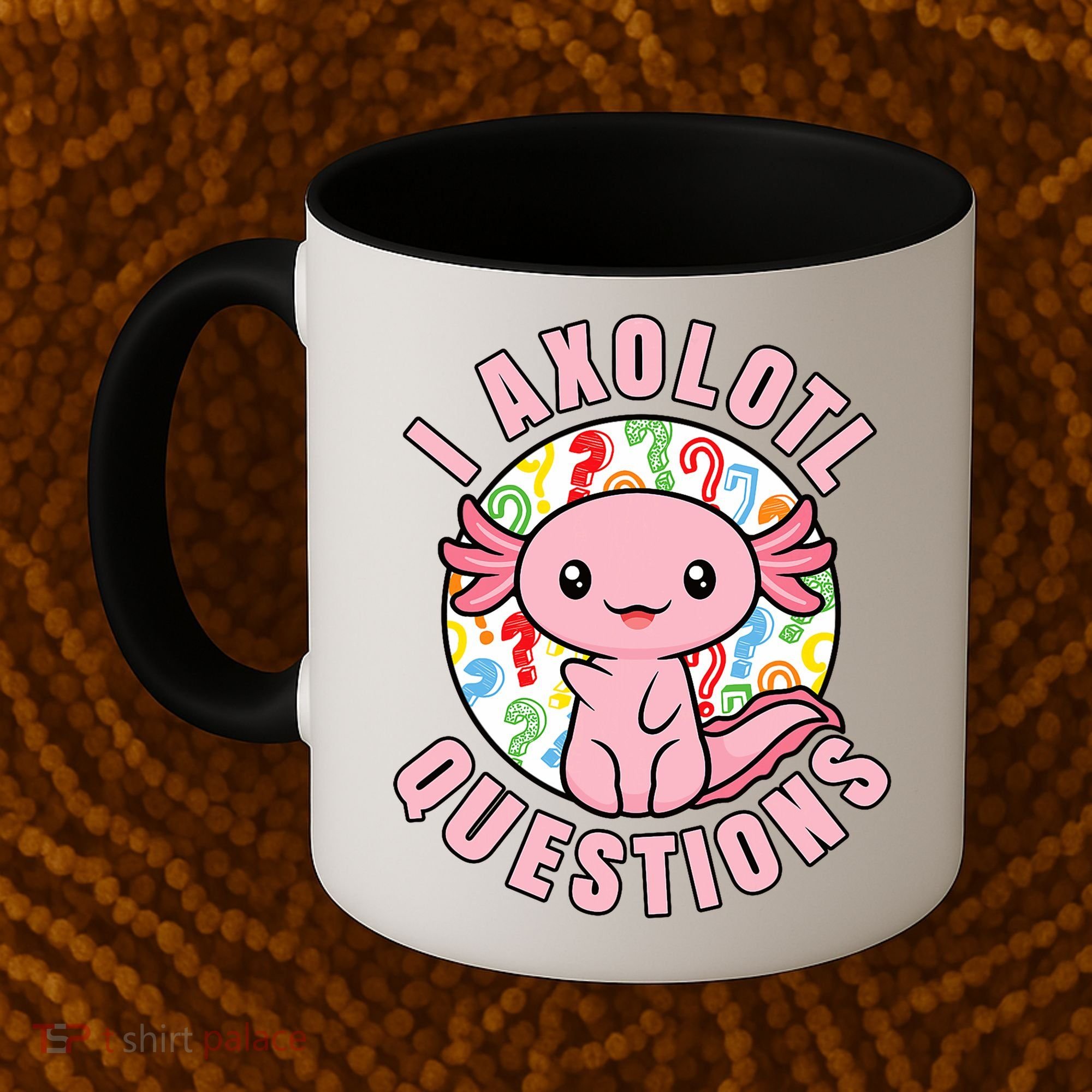 I Axolotl Questions Funny P.ink Axolotl Kawaii Coffee Mug
