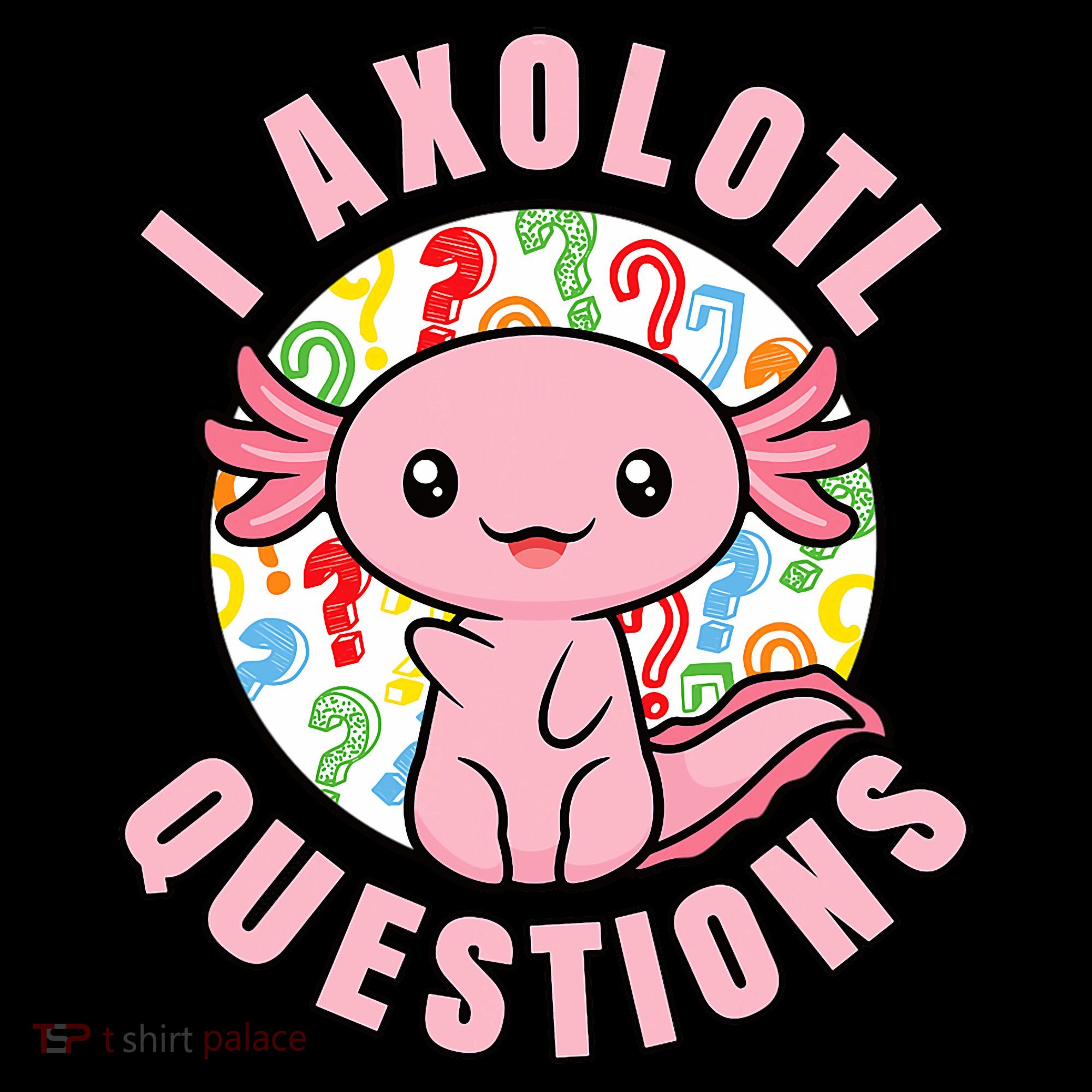 I Axolotl Questions Funny P.ink Axolotl Kawaii Coffee Mug