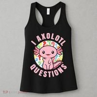I Axolotl Questions Funny P.ink Axolotl Kawaii Women's Tank Top thumb 3